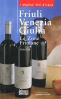 Friuli Venezia Giulia. Le zone friulane - Nichi Stefi - Libro Hobby & Work Publishing 2003, I migliori vini d'Italia | Libraccio.it