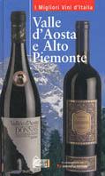 Valle d'Aosta e alto Piemonte - Nichi Stefi - Libro Hobby & Work Publishing 2004, I migliori vini d'Italia | Libraccio.it