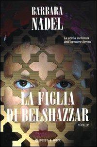 La figlia di Belshazzar - Barbara Nadel - Libro Hobby & Work Publishing 2003, Giallo & nero | Libraccio.it