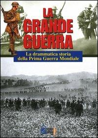 La grande guerra. La drammatica storia della Prima Guerra Mondiale  - Libro Hobby & Work Publishing 2003 | Libraccio.it