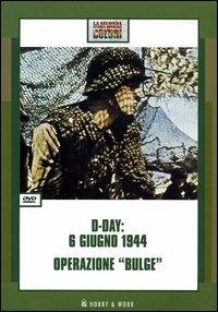 D-Day: 6 giugno 1944-Operazione «Bulge». DVD  - Libro Hobby & Work Publishing 2004, La Seconda Guerra Mondiale a Colori | Libraccio.it