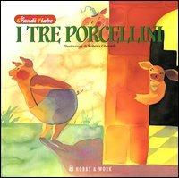 I tre porcellini - Roberta Gherardi - Libro Hobby & Work Publishing 2004, Le Grandi Fiabe | Libraccio.it