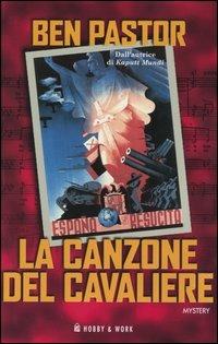 La canzone del cavaliere - Ben Pastor - Libro Hobby & Work Publishing 2004, Giallo & nero | Libraccio.it