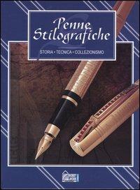 Penne stilografiche. Storia, tecnica, collezionismo  - Libro Hobby & Work Publishing 2004 | Libraccio.it