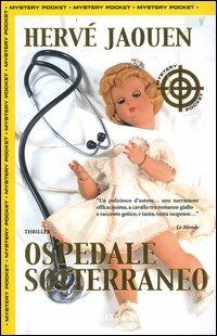 Ospedale sotterraneo - Hervé Jaouen - Libro Hobby & Work Publishing 2004, Mystery Pocket | Libraccio.it