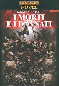 I morti e i dannati - Jonathan Green - Libro Hobby & Work Publishing 2004, Fantasy world | Libraccio.it