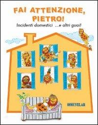 Fai attenzione, Pietro! Incidenti domestici...e altri guai! Ediz. italiana e inglese - Franca Vitali Capello, Renato Vitali - Libro Velar 2012, Pietro impara | Libraccio.it