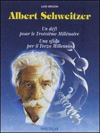 Albert Schweitzer. Una sfida per il terzo millennio. Con CD Audio. Con videocassetta - Luigi Grisoni - Libro Velar 1999 | Libraccio.it