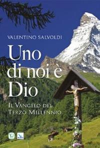 Uno di noi è Dio. Il vangelo del terzo millennio - Valentino Salvoldi - Libro Velar 2005 | Libraccio.it
