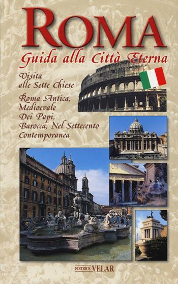 Roma. Guida alla città eterna. Con mappa - Micol Forti - Libro Velar 2008, Guide ai luoghi sacri | Libraccio.it
