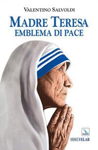 Madre Teresa emblema di pace - Valentino Salvoldi - Libro Velar 2003 | Libraccio.it