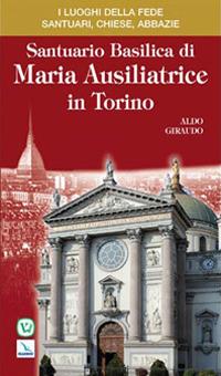 Santuario basilica di Maria Ausiliatrice di Torino - Aldo Giraudo - Libro Velar 2008, I luoghi della fede | Libraccio.it
