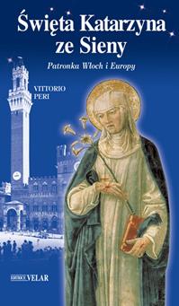 Sweita Katarzyna ze Sieny. Patronka Wloch i Europy. Ediz. polacca - Vittorio Peri - Libro Velar 2017, Blu. Messaggeri d'amore | Libraccio.it