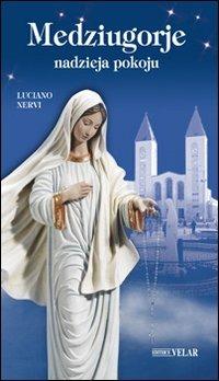 Medzjugorje. Nadzieja pokoju. Ediz. polacca - Luciano Nervi - Libro Velar 2009, Blu. Messaggeri d'amore | Libraccio.it