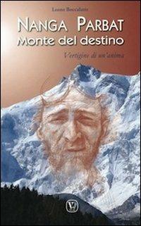 Nanga Parbat. Monte del destino. Vertigine di un'anima - Leone Boccalatte - Libro Velar 2009 | Libraccio.it