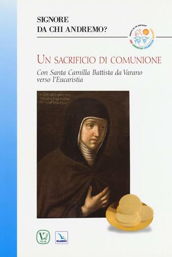 Un sacrificio di comunione. Con santa Camilla Battista da Varano verso l'eucarestia  - Libro Velar 2016 | Libraccio.it