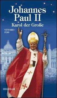 Johannes Paul II. Karol der Grobe - Vittorio Peri - Libro Velar 2011, Blu. Messaggeri d'amore | Libraccio.it