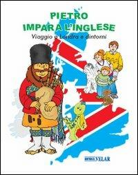Pietro impara l'inglese. Viaggio a Londra e dintorni. Ediz. italiana e inglese. Con CD Audio - Franca Vitali Capello - Libro Velar 2011, Pietro impara | Libraccio.it
