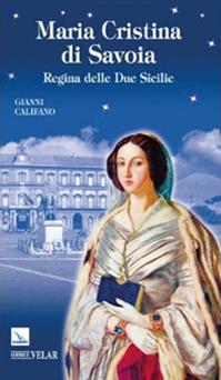 Beata Maria Cristina di Savoia. Regine delle Due Sicilie - Gianni Califano - Libro Velar 2012, Blu. Messaggeri d'amore | Libraccio.it