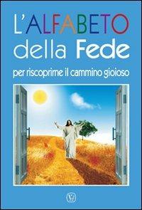 L'alfabeto della Fede. Per riscoprirne il cammino gioioso - Feliciano Innocente - Libro Velar 2012 | Libraccio.it