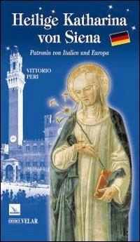 Heilige Katharina von Siena. Patronin von Italien und Europa - Vittorio Peri - Libro Velar 2013, Blu. Messaggeri d'amore | Libraccio.it