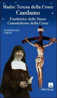 Madre Teresa della Croce Candamo. Fondatrice delle suore Canonichesse della Croce - Massimiliano Taroni - Libro Velar 2014, Blu. Messaggeri d'amore | Libraccio.it