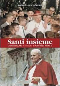 Santi insieme. Giovanni XXIII raccontato da Giovanni Paolo II - Roberto Alborghetti - Libro Velar 2014 | Libraccio.it