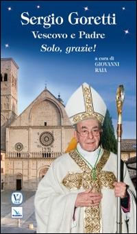 Sergio Goretti, vescovo e padre. Solo, grazie!  - Libro Velar 2014, Blu. Messaggeri d'amore | Libraccio.it