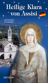 Heilige Klara von Assisi - Gianmaria Polidoro - Libro Velar 2014, Blu. Messaggeri d'amore | Libraccio.it