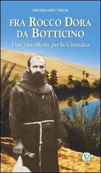 Fra Rocco Dora da Botticino. Una vita offerta per la Cirenaica - Massimiliano Taroni - Libro Velar 2014, I testimoni della fede | Libraccio.it