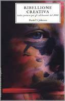 Ribellione creativa. Scelte positive per gli adolescenti del 2000 - Daniel Johnson - Libro L'Età dell'Acquario 1998 | Libraccio.it