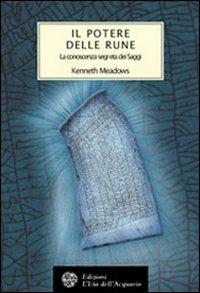 Il potere delle rune. La conoscenza segreta dei saggi - Kenneth Meadows - Libro L'Età dell'Acquario 2002, Tradizioni | Libraccio.it