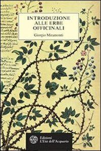 Introduzione alle erbe officinali - Giorgio Miramonti - Libro L'Età dell'Acquario 2001, Tradizioni | Libraccio.it