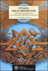 L' Italia delle minoranze. Massoneria, protestantesimo e repubblicanesimo nell'Italia contemporanea  - Libro L'Età dell'Acquario 2003, Tradizioni | Libraccio.it