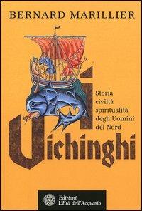 Vichinghi. Storia, civiltà, spiritualità degli Uomini del Nord - Bernard Marillier - Libro L'Età dell'Acquario 2005, Uomini storia e misteri | Libraccio.it