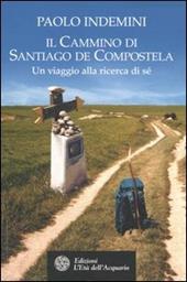 Il cammino di Santiago de Compostela. Un viaggio alla ricerca di sé