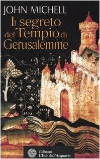 Il segreto del Tempio di Gerusalemme - John Michell - Libro L'Età dell'Acquario 2006, Uomini storia e misteri | Libraccio.it