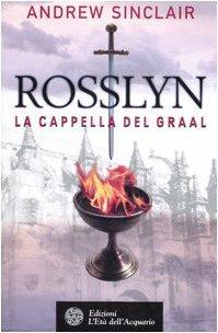 Rosslyn. La cappella del Graal - Andrew Sinclair - Libro L'Età dell'Acquario 2006, Uomini storia e misteri | Libraccio.it