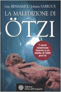 La maledizione di Ötzi, la mummia dei ghiacci - Guy Benhamou, Johana Sabroux - Libro L'Età dell'Acquario 2007, Uomini storia e misteri | Libraccio.it