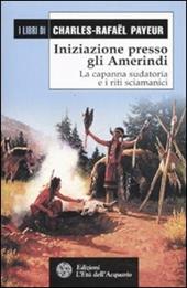 Iniziazione presso gli amerindi. La capanna sudatoria e i riti sciamanici