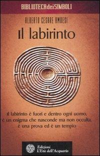Il labirinto - Alberto Cesare Ambesi - Libro L'Età dell'Acquario 2008, Biblioteca dei simboli | Libraccio.it
