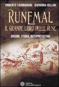 Runemal. Il grande libro delle rune. Origine, storia, interpretazione - Giovanna Bellini, Umberto Carmignani - Libro L'Età dell'Acquario 2009, Uomini storia e misteri | Libraccio.it