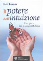 Il potere dell'intuizione. Una guida per la vita quotidiana