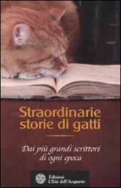 Straordinarie storie di gatti. Dai più grandi scrittori di ogni epoca
