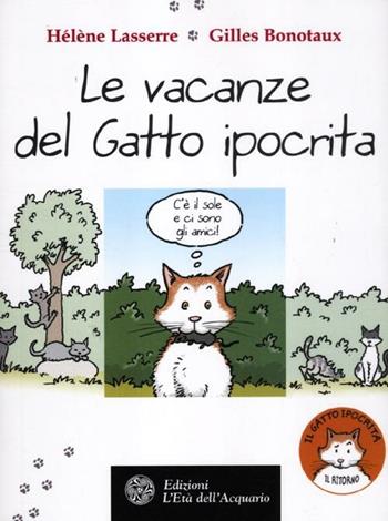 Le vacanze del gatto ipocrita - Hélène Lasserre, Gilles Bonotaux - Libro L'Età dell'Acquario 2012, Altrimondi | Libraccio.it
