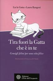 Tira fuori la gatta che è in te. Manuale di vita per donne feline (e per capirle)