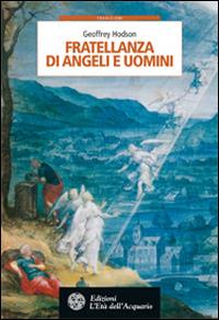 Fratellanza di angeli e uomini - Geoffrey Hodson - Libro L'Età dell'Acquario 2014, Tradizioni | Libraccio.it