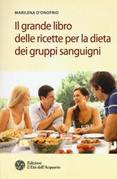 Il grande libro delle ricette per la dieta dei gruppi sanguigni