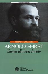 Arnold Ehret. L'amore alla base di tutto