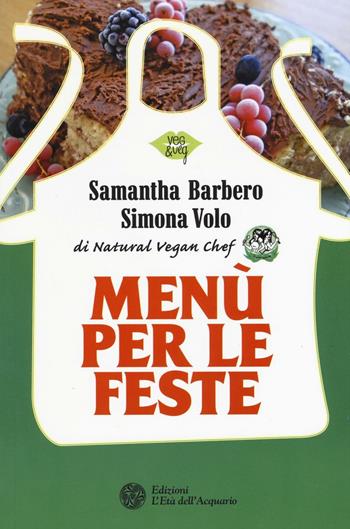 Menù per le feste - Samantha Barbero, Simona Volo - Libro L'Età dell'Acquario 2016, Veg&Veg | Libraccio.it